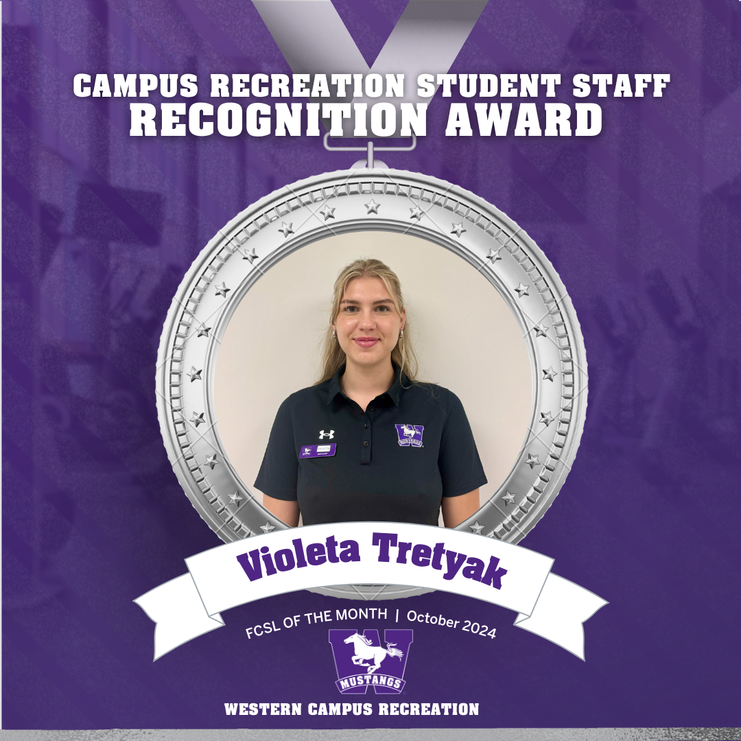 Top Text: "CAMPUS RECREATION STUDENT STAFF RECOGNITION AWARD"  Visual Elements:  Silver medal graphic with a ribbon at the top. Center photo of Violeta Tretyak. Banner at the bottom with "Violeta Tretyak" in bold purple text. Small text below banner: "FCSL OF THE MONTH | October 2024" Western Mustangs logo below. Footer Text: "WESTERN CAMPUS RECREATION" on a dark purple background.