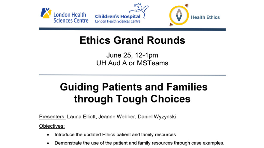 Presenters: Launa Elliott, Jeanne Webber, Daniel Wyzynski. Objectives: Introduce the updated Ethics patient and family resources. Demonstrate the use of the patient and family resources through case examples.
