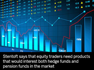 Stentoft says there is a need to create products that would interest both the buy side (e.g. hedge funds) and sell side (pension funds) of the market