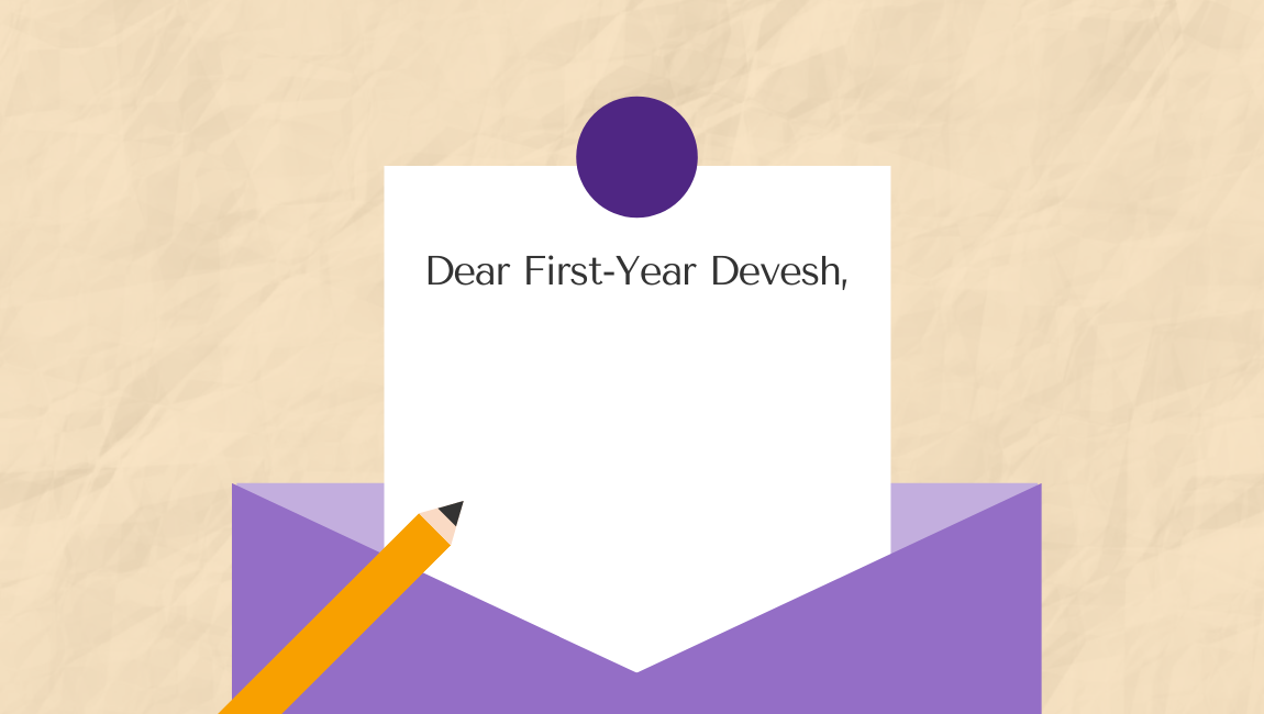 Dear First Year Devesh