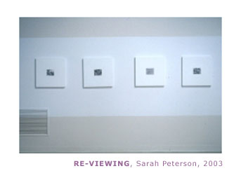 Artlab MFA Thesis Exhibition: Sarah Peterson, Re-Viewing (2003)
