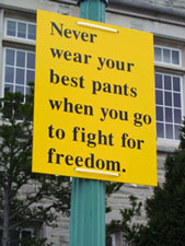 Public Sign Project: Never wear your best pants when you go to fight for freedom.
