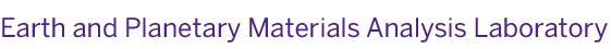 Earth and Planetary Materials Analysis Laboratory